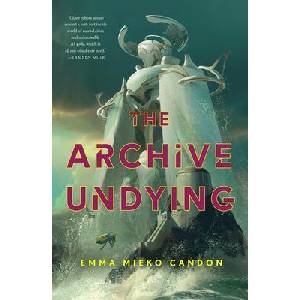 The Archive Undying | Candon, Emma Mieko (ISBN: 9781250821560)