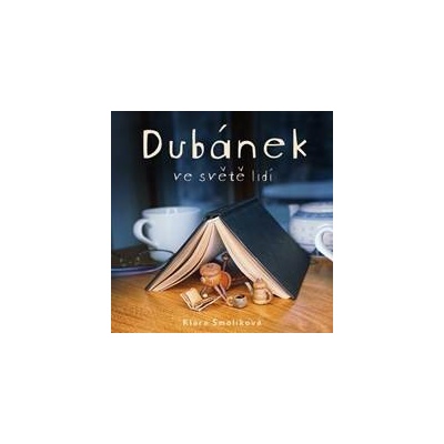 Dubánek ve světě lidí - Klára Smolíková, Jan Zadražil