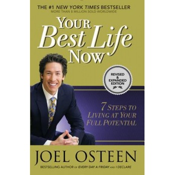 Your Best Life Now: 7 Steps to Living at Your Full Potential | Joel Osteen