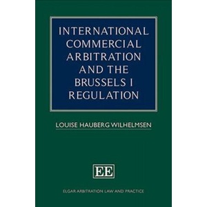 International Commercial Arbitration and the Brussels I Regulation | Louise Hauberg Wilhelm (ISBN: 9781788115049)