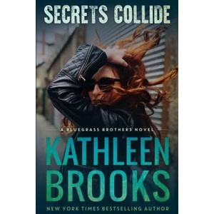 Secrets Collide: A Bluegrass Brothers Novel (ISBN: 9781492871231)