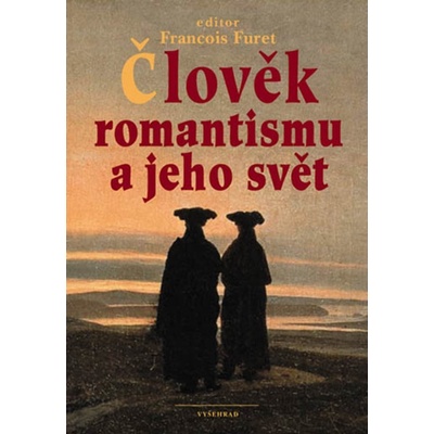 Člověk romantismu a jeho svět - Francois Furet