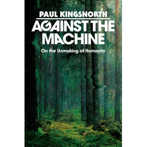 Against the Machine | KINGSNORTH PAUL (ISBN: 9780593850633)