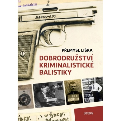 Dobrodružství kriminalistické balistiky