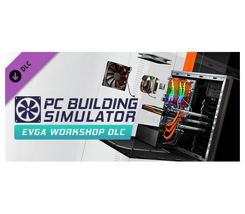 PC Building Simulator - EVGA Workshop