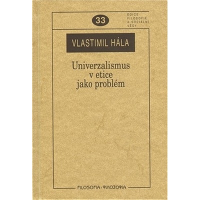 Univerzalismus v etice jako problém. - Vlastimil Hála