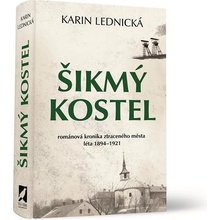 Šikmý kostel - Románová kronika ztraceného města, léta 1894-1921 - Karin Lednická