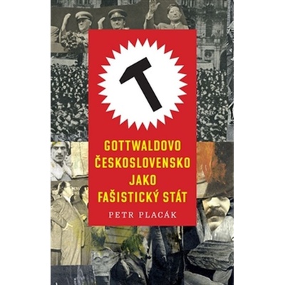 Gottwaldovo Československo jako fašistický stát - Petr Placák