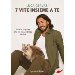 7 vite insieme a te. Belen, la gatta che mi ha cambiato la vita | Luca Gervasi (ISBN: 9788820077310)