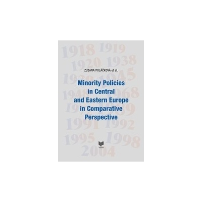 Minority Policies in Central and Eastern Europe in Comparative Perspective - Zuzana Poláčková