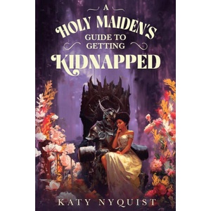 A Holy Maiden's Guide to Getting Kidnapped | Katy Nyquist (ISBN: 9781039482463)
