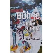 Bůh je miky mauz | Hana Pachtová