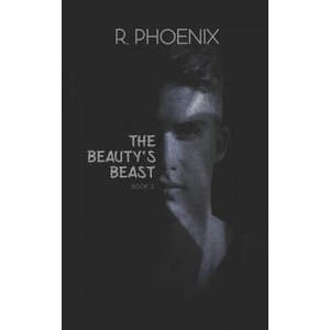 The Beauty's Beast: Sequel to The Beast's Beauty | R Phoenix (2019)