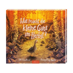 Was macht die kleine Gans im Herbst? | Elli Woollard, Maria Höck, Briony May Smith (2023)