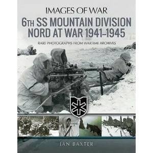 6th SS Mountain Division Nord at War 1941-1945 | Ian Baxter (2018)