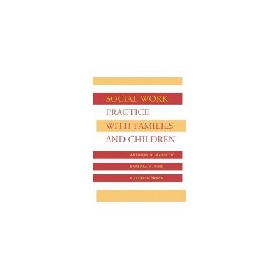 Social Work Practice with Families and Children - Maluccio, Anthony a Pine, Barbara a Tracy, Elizabeth M.
