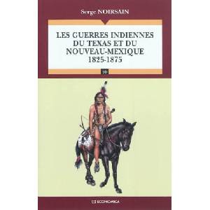 Les guerres indiennes du Texas et du Nouveau-Mexique - 1825-1875 | Noirsain (2011)