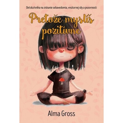 Pretože myslíš pozitívne - Alma Grossová