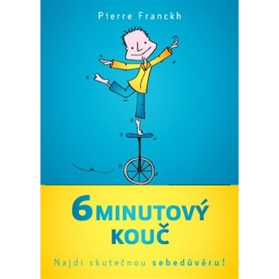 6minutový kouč – Najdi skutečnou sebedůvěru! - Pierre Franckh