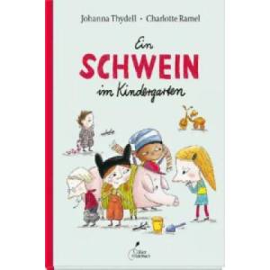 Ein Schwein im Kindergarten | Johanna Thydell, Birgitta Kicherer, Charlotte Ramel (2013)