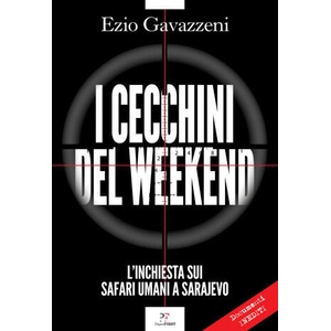 cecchini del weekend. L'inchiesta sui safari umani a Sarajevo | Ezio Gavazzeni (2026)