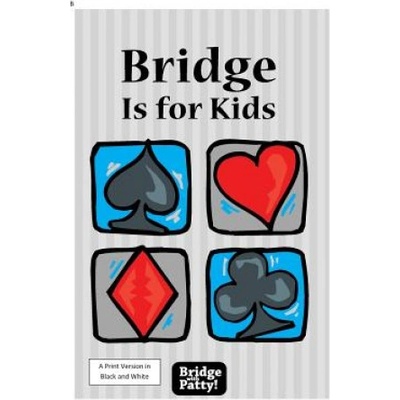 Bridge Is for Kids: Black and White Print Version | Patty Tucker