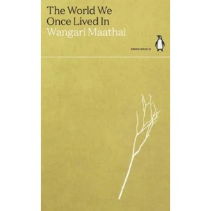 World We Once Lived In | Wangari Maathai (ISBN: 9780141996936)
