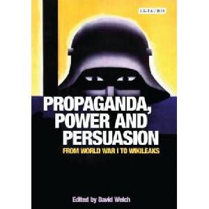 Propaganda, Power and Persuasion | David Welch (ISBN: 9781784533571)
