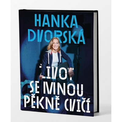 Hanka Dvorská – Život se mnou pěkně cvičí - Hana Dvorská, Ondřej Horák
