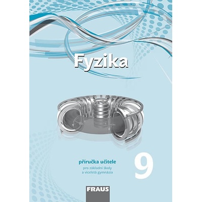Fyzika 9 pro ZŠ a víceletá gymnázia - Příručka učitele - kolektiv autorů