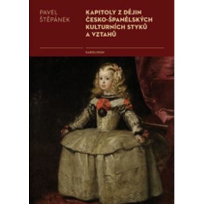 Kapitoly z dějin česko-španělských kulturních styků a vztahů - Pavel Štěpánek