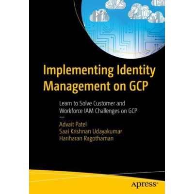 Implementing Identity Management on GCP - Patel, Advait a Udayakumar, Saai Krishnan a Ragothaman, Hariharan