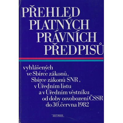 Přehled platných právních předpisů vyhlášených ve Sbírce zákonů, Sbírce zákonů SNR, v Úředním listu a v Úředním věstníku od doby osvobození ČSSR do 30. 6. 1982