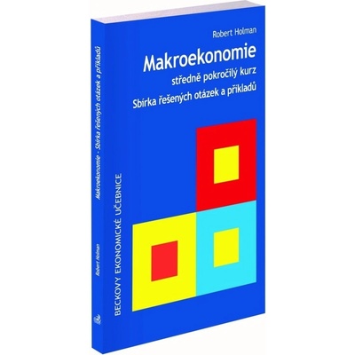 Makroekonomie - středně pokročilý kurz (2. vydání) - Robert Holman