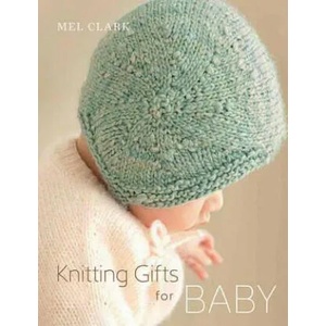 Knitting Gifts for Baby | Mel Clark, Helen Bankers (ISBN: 9781570765544)