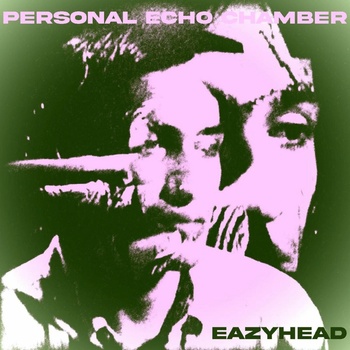 Eazyhead PersonaL Echo Chamber 1 LP