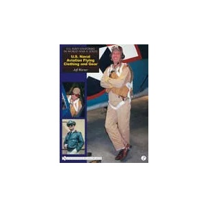 U. S. Navy Uniforms in World War II Series: U. S. Naval Aviation Flying Clothing and Gear | Jeff Warner (ISBN: 9780764325823)