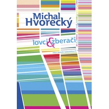 Lovci a zberači - Michal Hvorecký