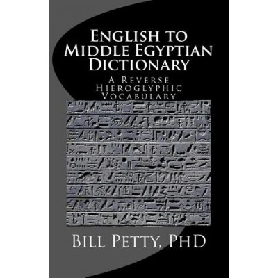 English to Middle Egyptian Dictionary: A Reverse Hieroglyphic Vocabulary
