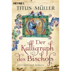 Der Kalligraph des Bischofs | Titus Müller (ISBN: 9783453471375)