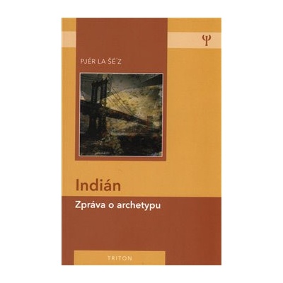 Indián - Zpráva o archetypu