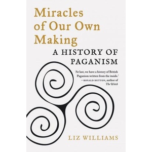 Miracles of Our Own Making | Liz Williams (ISBN: 9781789144710)