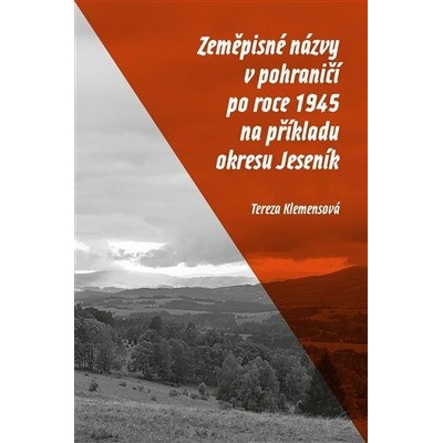 Ostravská univerzita Zeměpisné názvy v pohraničí po roce 1945 na příkladu okresu Jeseník