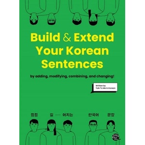 BUILD AND EXTEND YOUR KOREAN SENTENCES (Bilingue Coréen - Anglais) | collegium (2021)