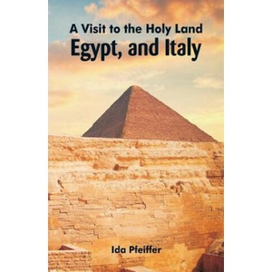 Visit to the Holy Land, Egypt, and Italy | IDA PFEIFFER (ISBN: 9789352970766)