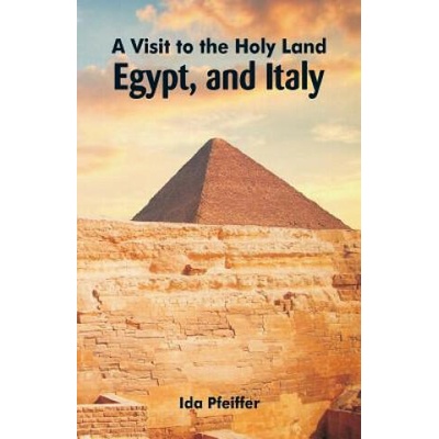 Visit to the Holy Land, Egypt, and Italy | IDA PFEIFFER
