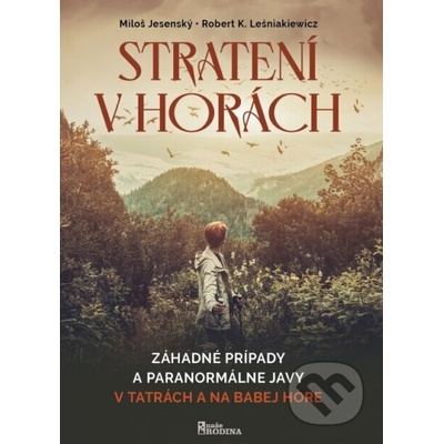 Stratení v horách-Záhadné prípady a paranormálne javy v Tatrách a na Babej Hore
