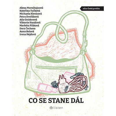 Co se stane dál - Kateřina Tučková, Petra Dvořáková, Michaela Klevisová, Aňa Geislerová, Alena Mornštajnová