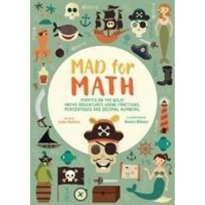Mad For Math: Navigate The High Seas Maths Adventures Using Fractions, Percentages and Decimal Numbers - Bertola Linda