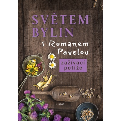 Světem bylin s Romanem Pavelou - Zažívací potíže - Roman Pavela
